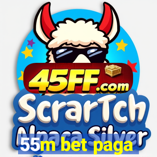 55m bet paga
